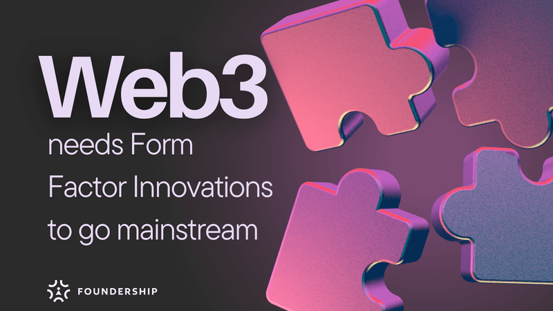 Web3 needs more Form Factor Innovations to go mainstream