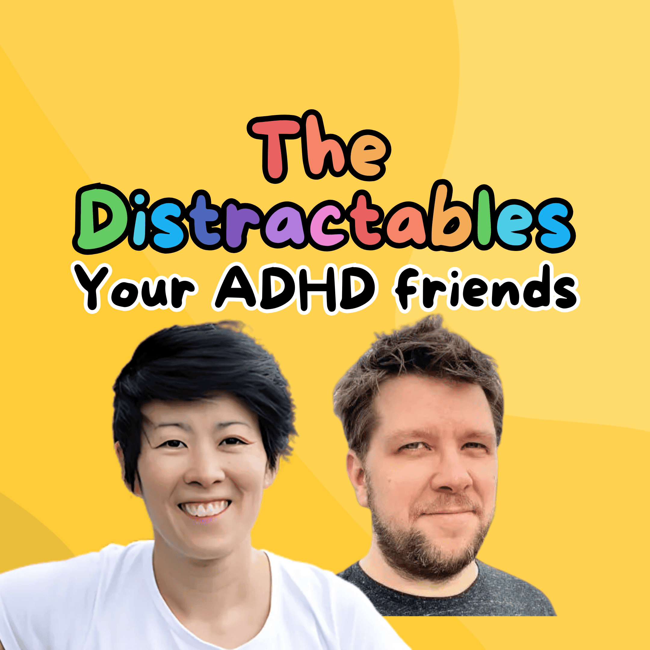The Distractables - your ADHD friends podcast 