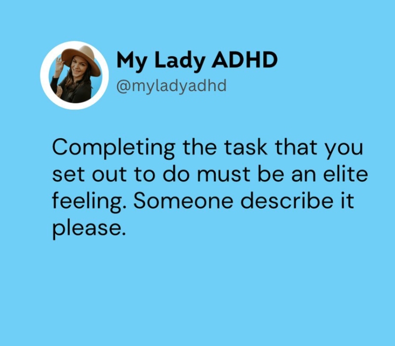 My lady ADHD quote about completing tasks