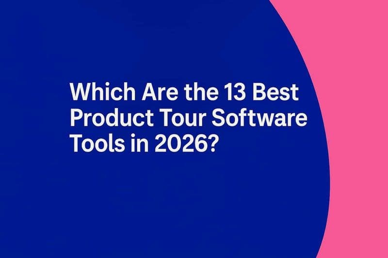 Which Are the 13 Best Product Tour Software Tools in 2026?