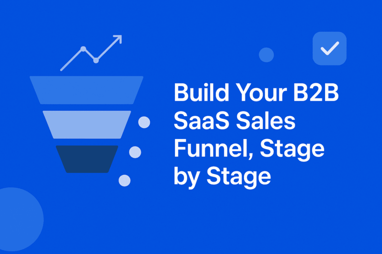 How to Build Your B2B SaaS Sales Funnel, Stage by Stage?