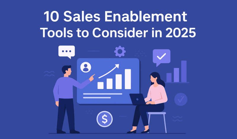 What Are the 10 Must-Have Sales Enablement Tools in 2025?