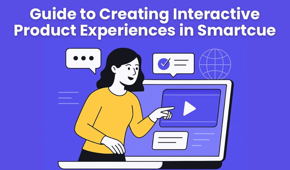 Guide to Creating Interactive Product Experiences in Smartcue