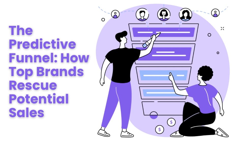 The Predictive Funnel: How Top Brands Rescue Potential Sales