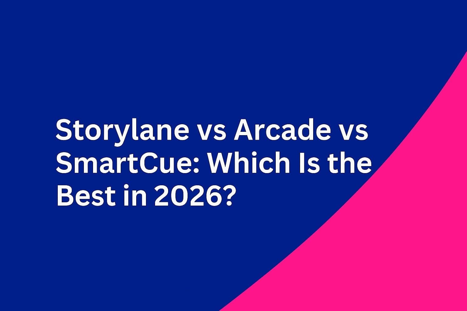 Storylane vs Arcade vs SmartCue: Which Is the Best in 2026?