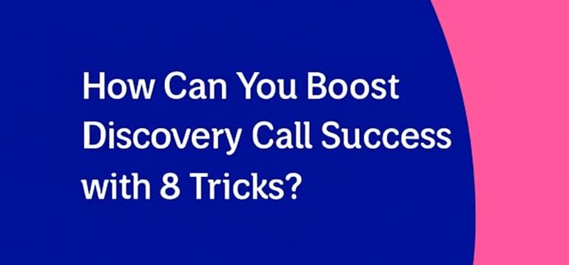 How Can You Boost Discovery Call Success with 8 Tricks?