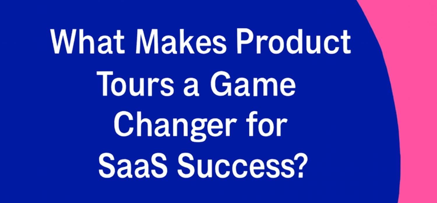 A digital graphic with a bold design featuring white text reading 'What Makes Product Tours a Game Changer for SaaS Success?' on a blue background with a vibrant pink diagonal curve at the top right.