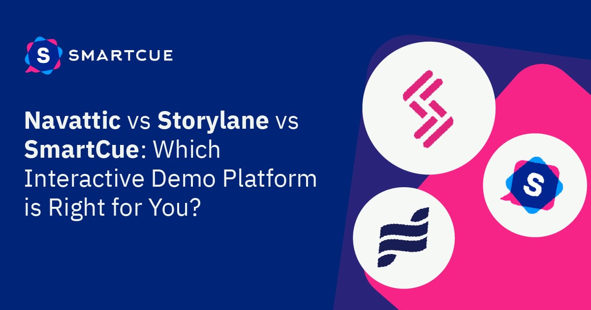 Navattic vs Storylane vs SmartCue: Maximize Value for Cost