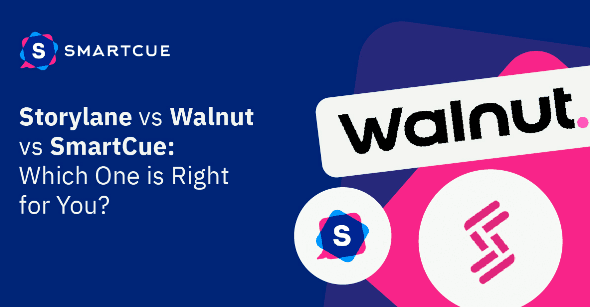 Storylane vs Walnut vs SmartCue- Finding the Right Fit