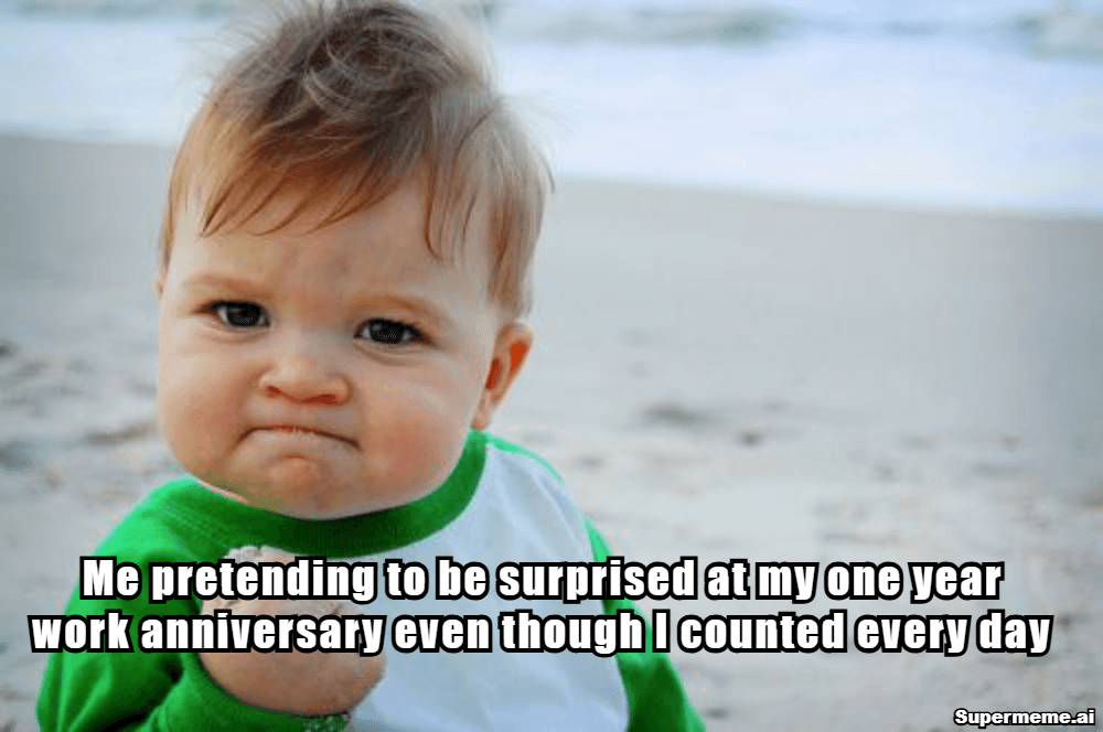 1 Year Work Anniversary Memes 11