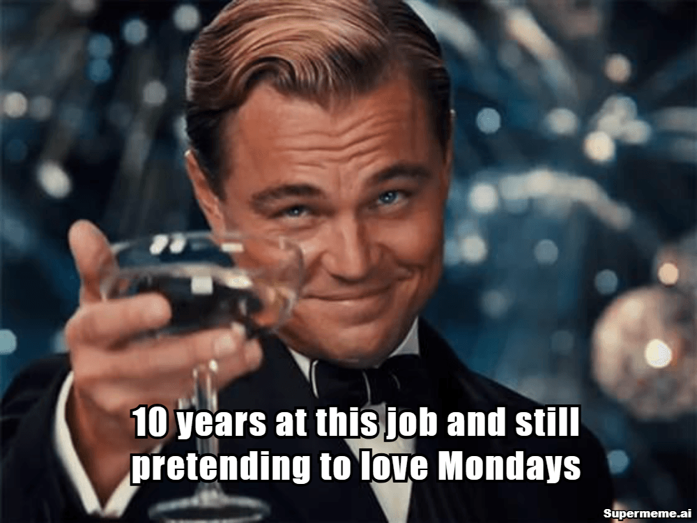 10 year work anniversary meme 4