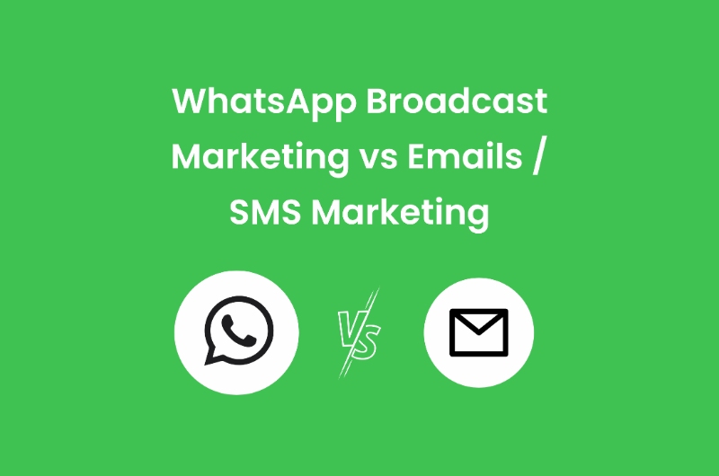 WhatsApp Broadcast Marketing vs Emails / SMS Marketing