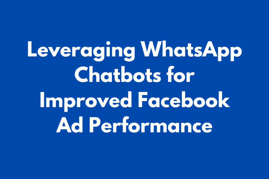 WhatsApp Chatbots for Facebook Ads