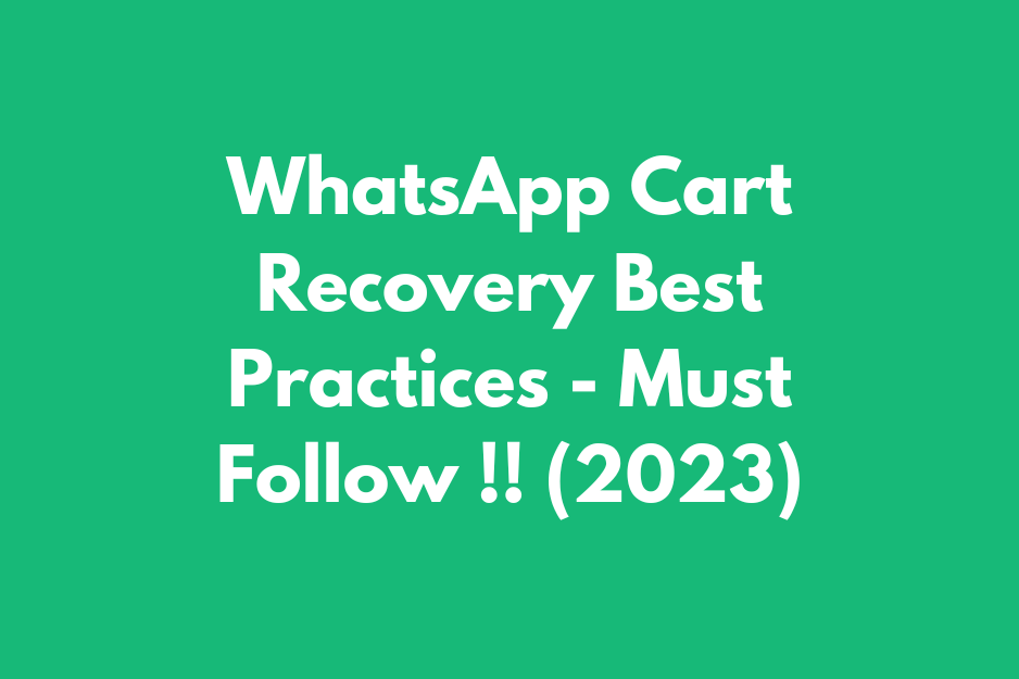 WhatsApp Cart Recovery Best Practices - Must Follow !! (2023)