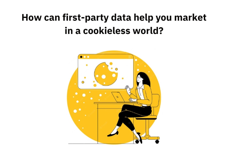 How can first-party data help you market in a cookieless world?