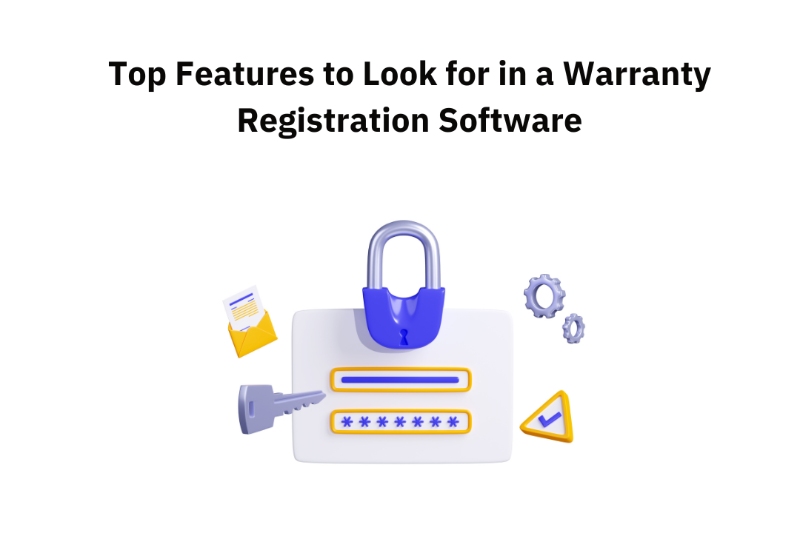 Top Features to Look for in a Warranty Registration Software