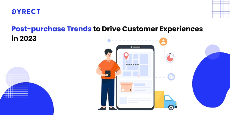 Post-purchase Trends to Drive Customer Experiences in 2023