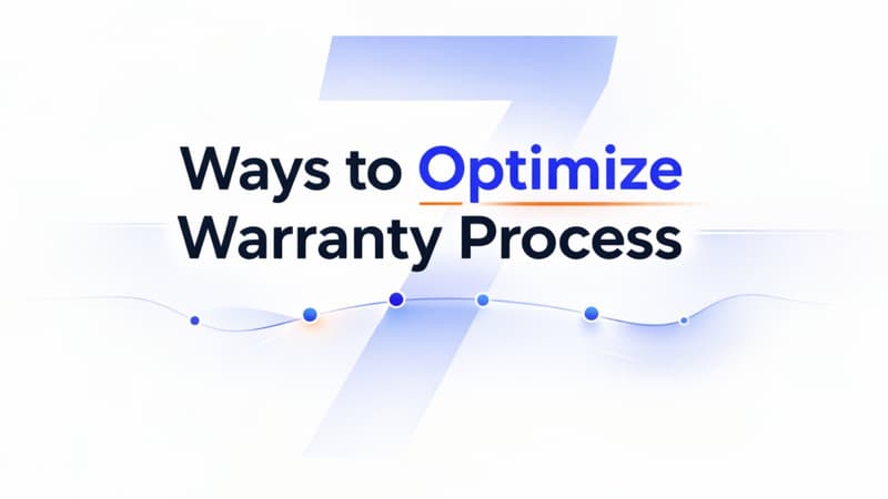 7 Ways to Optimize Warranty Claims Processing