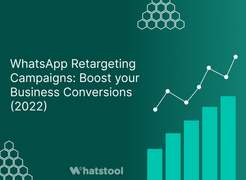 WhatsApp Retargeting Campaigns: Boost your Business Conversions (2022)