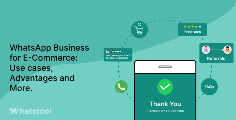 WhatsApp Business for E-Commerce: Use cases, Advantages and More.