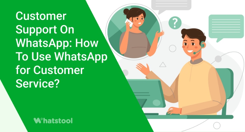 Customer Support On WhatsApp: How To Use WhatsApp for Customer Service?