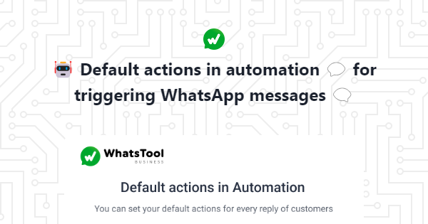 Default actions in Automation for triggering WhatsApp messages