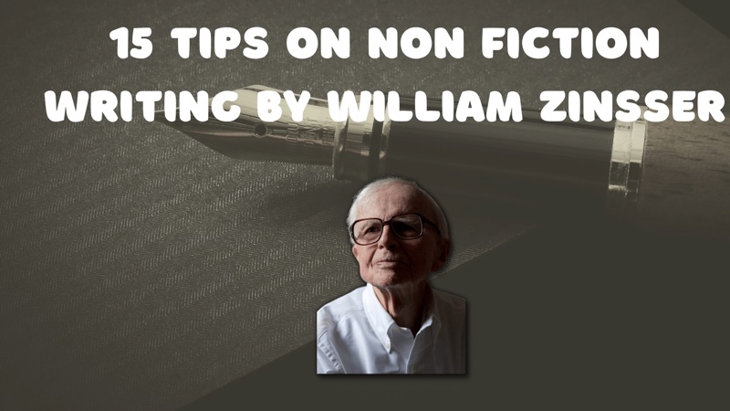 15 tips on non-fiction writing by William Zinsser