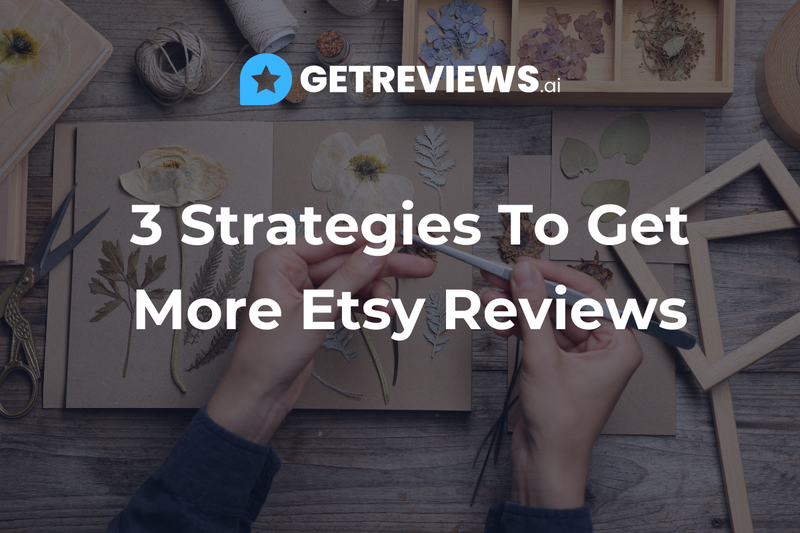 3 Strategies To Get More Etsy Reviews