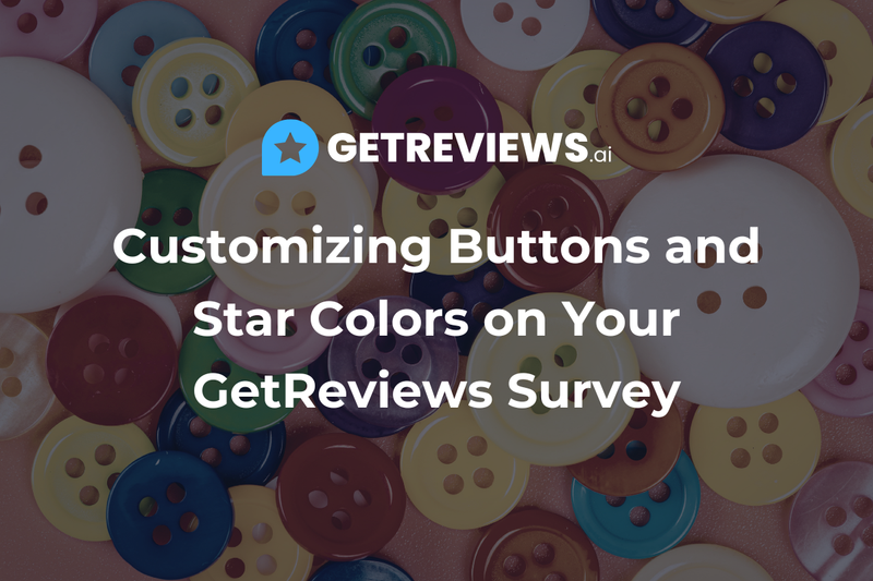Customizing Buttons and Star Colors on Your GetReviews Survey
