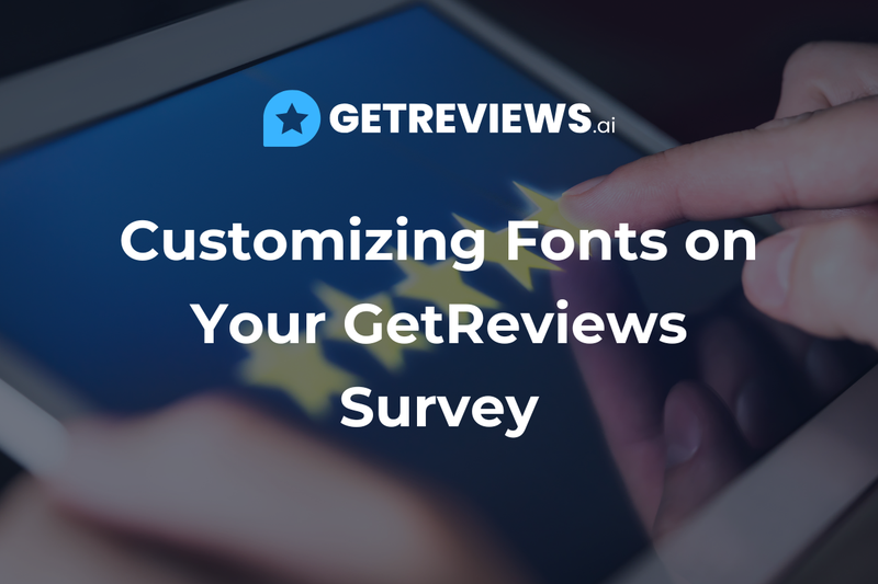 Customizing Fonts on Your GetReviews Survey