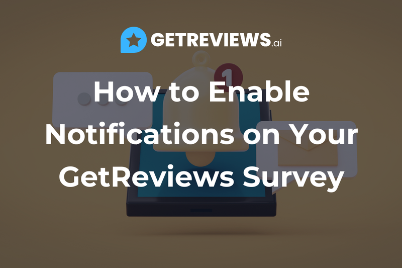 How to Enable Notifications on Your GetReviews Survey