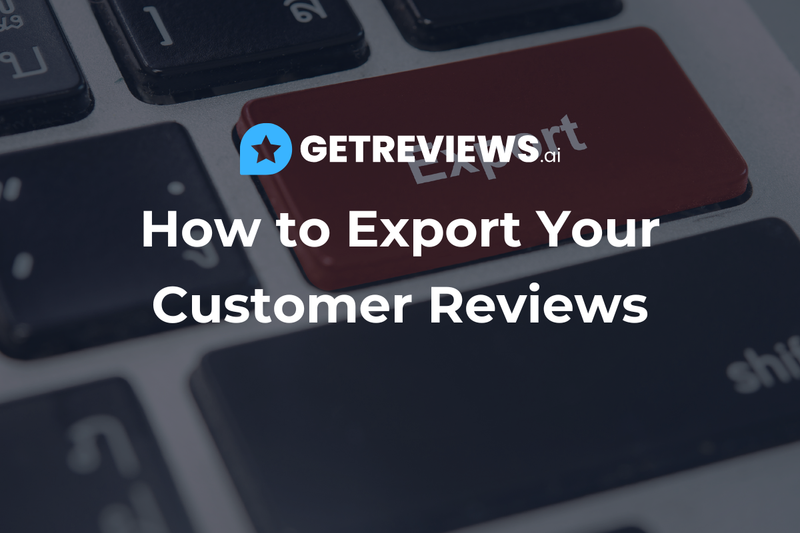 How to Export Your Reviews From GetReviews 