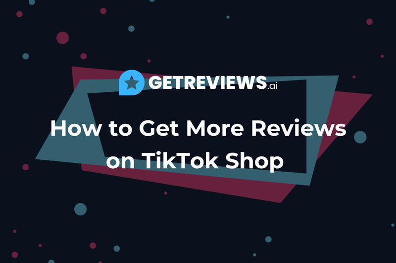 How to Get More Reviews on TikTok Shop 
