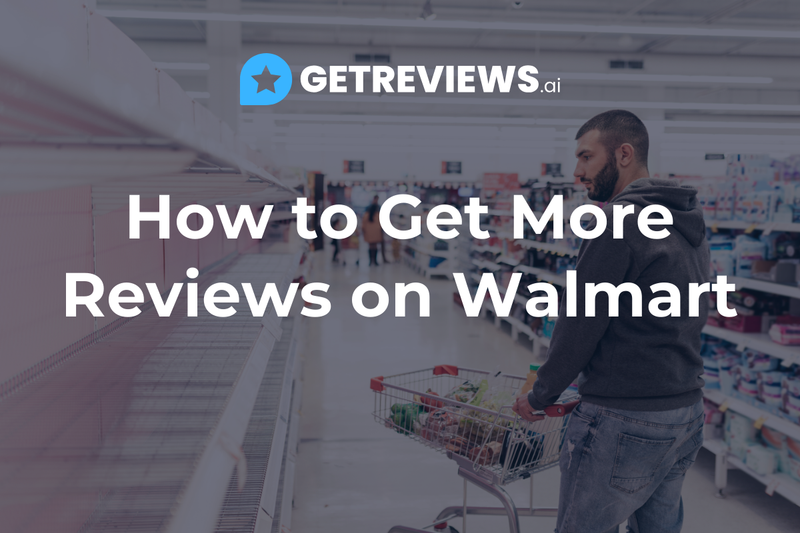 how to get more reviews on walmart