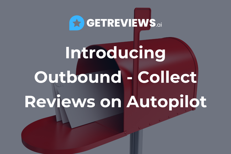 Introducing Outbound - Collect Reviews on Autopilot