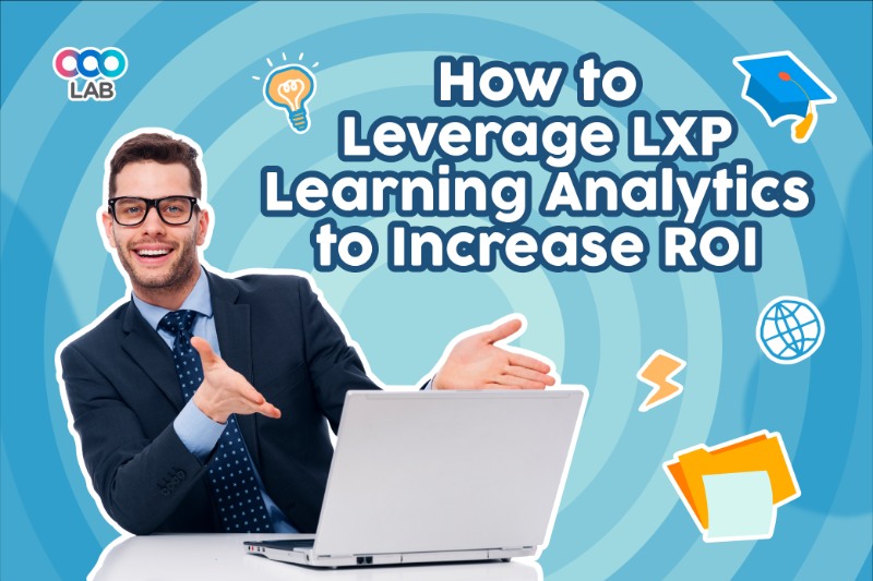 How to Leverage LXP Learning Analytics to Increase ROI