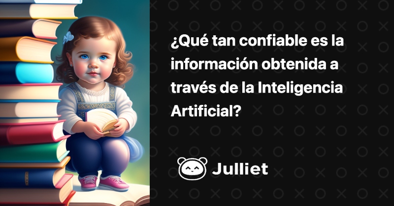 ¿Qué tan confiable es la información obtenida a través de la Inteligencia Artificial?