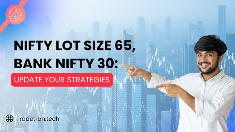 Nifty Lot Size Is Now 65, Bank Nifty 30: Here's What to Check on Your Live Strategies