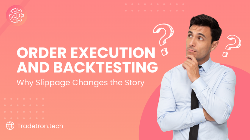 Order Execution and Backtesting: Why Slippage Changes the Story