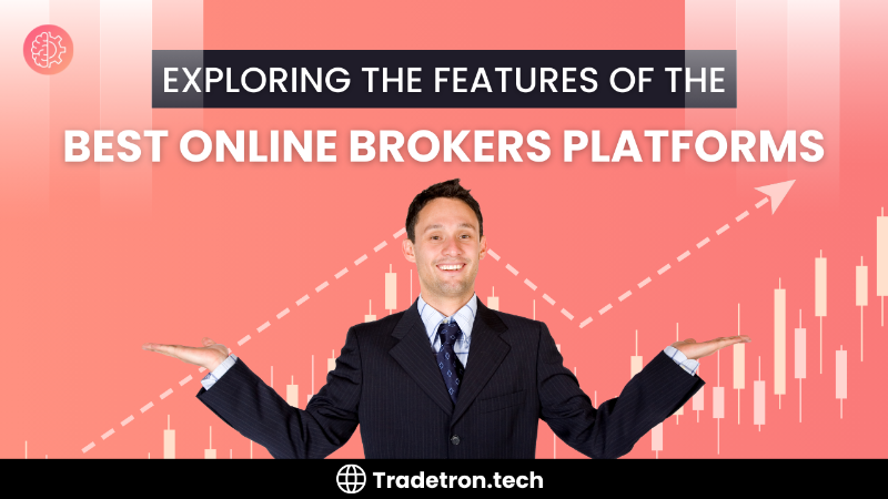 Exploring the Features of the Best Online Brokers Platforms