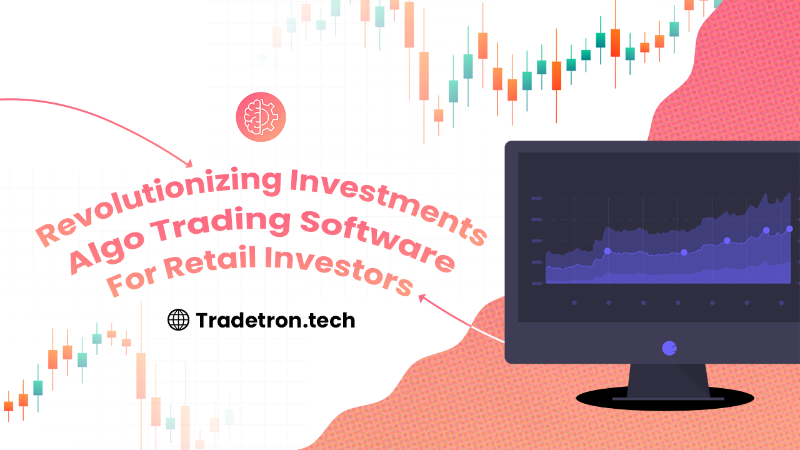 Revolutionizing Investments: Algo Trading Software For Retail Investors