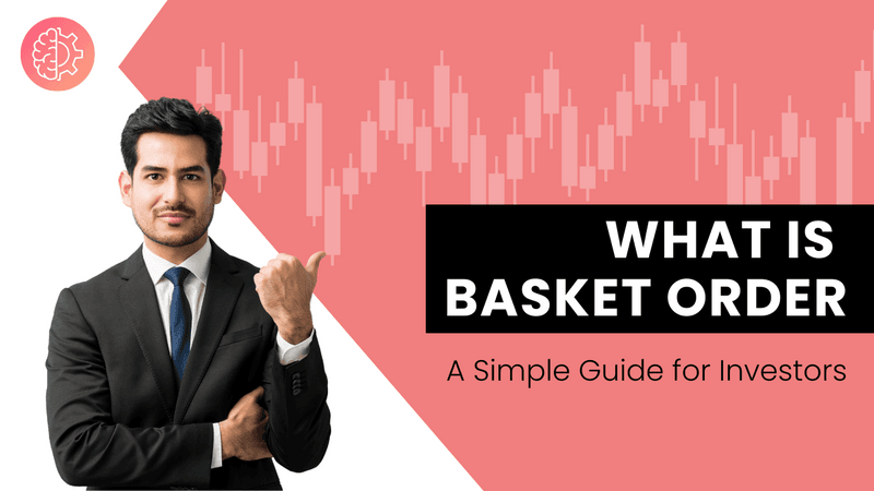 What is Basket Order: A Simple Guide for Investors