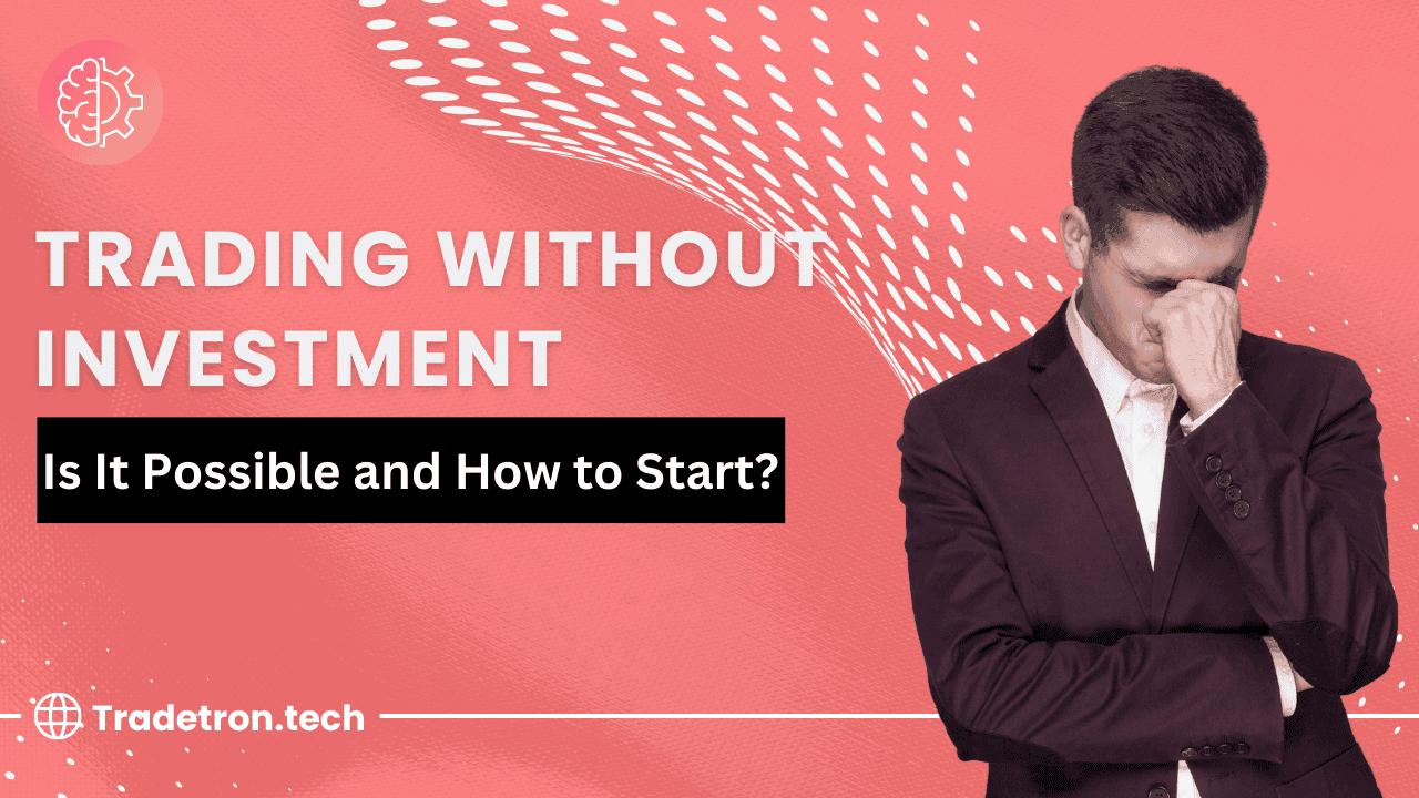 Trading Without Investment: Is It Possible and How to Start?