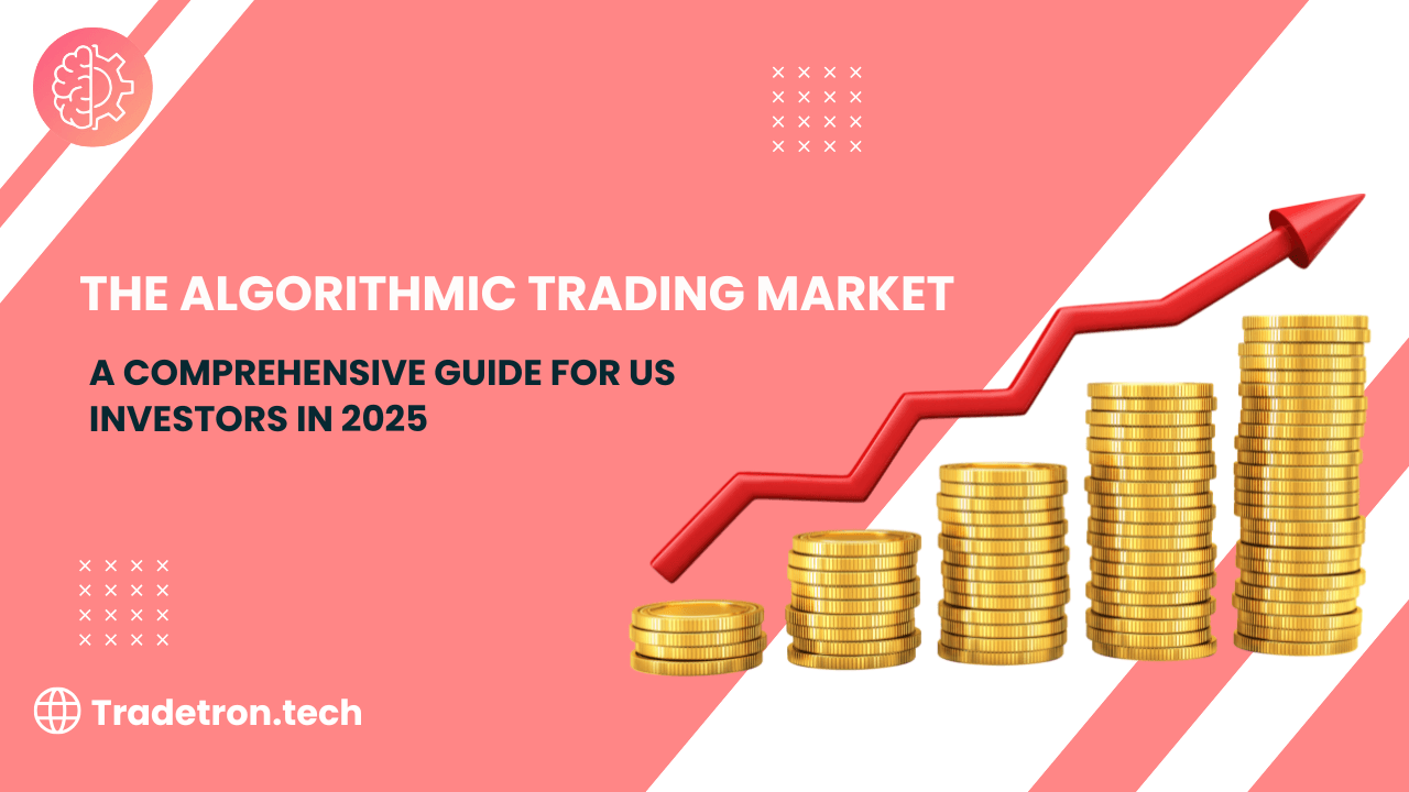 The Algorithmic Trading Market: A Comprehensive Guide for US Investors in 2025