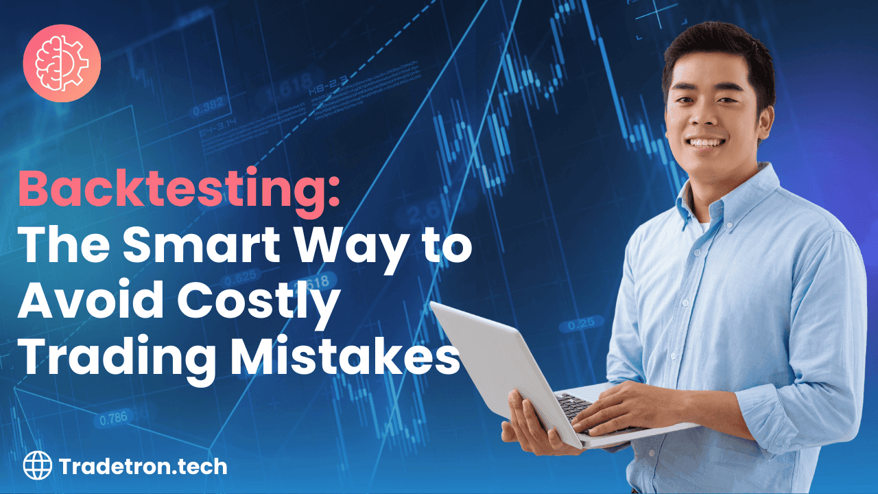Backtesting: The Smart Way to Avoid Costly Trading Mistakes