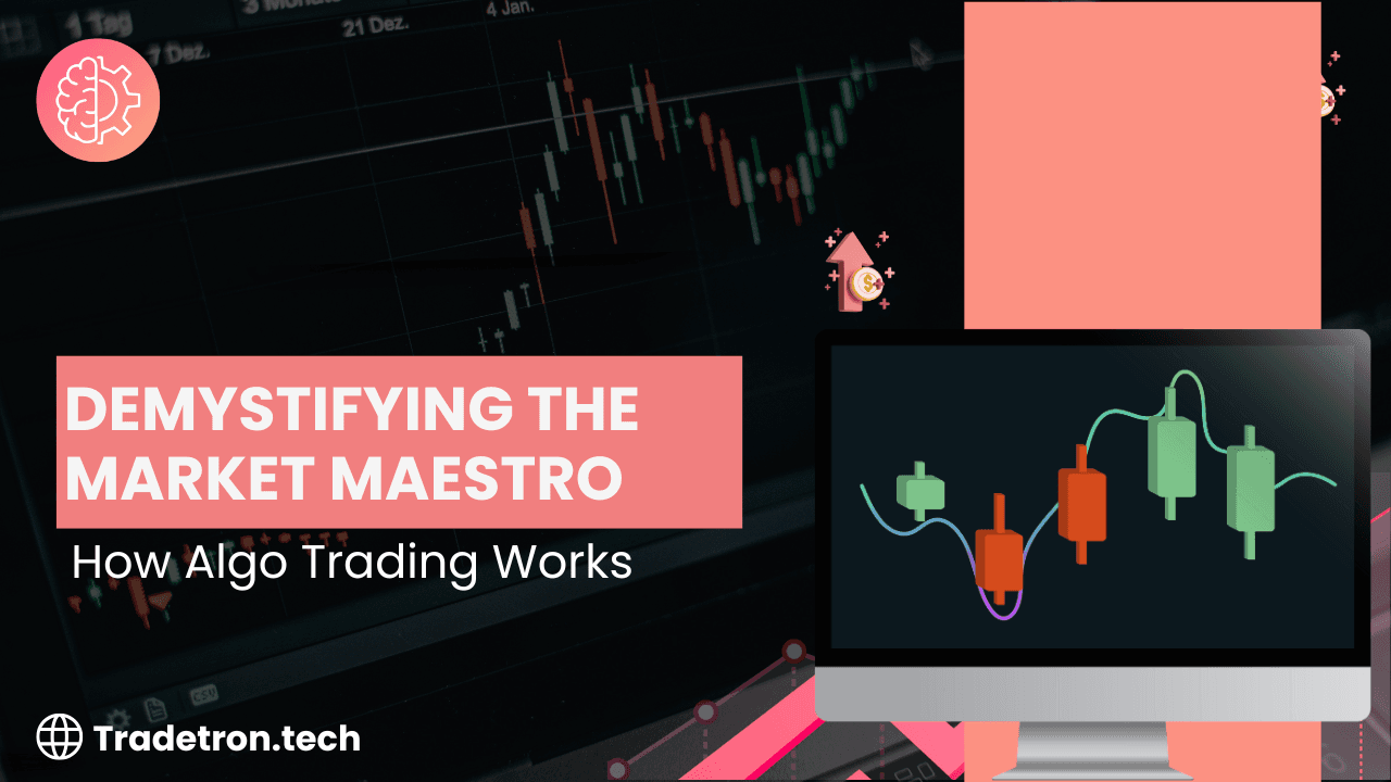 Demystifying the Market Maestro: How Algo Trading Works