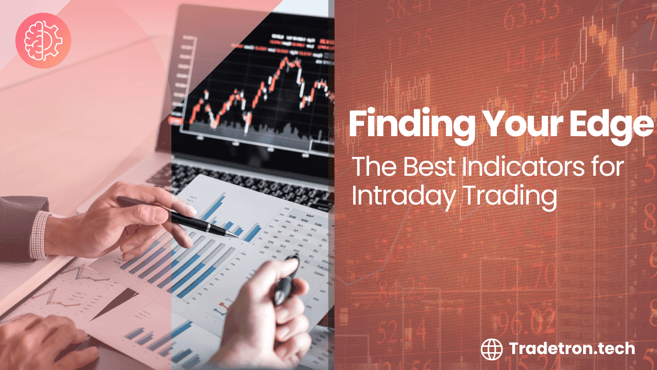 Finding Your Edge: The Best Indicators for Intraday Trading