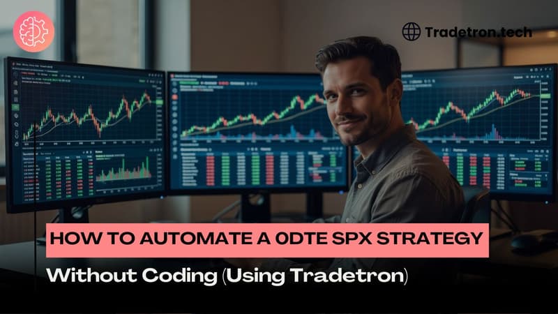 How to Automate a 0DTE SPX Strategy Without Coding (Using Tradetron)