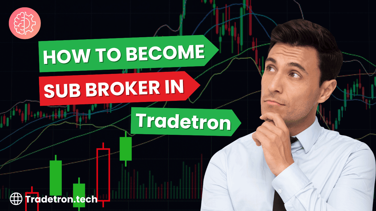 How to Become Sub-Broker in Tradetron
