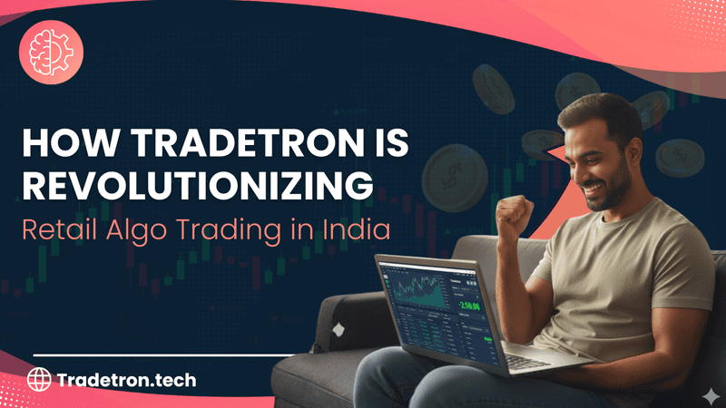 How Tradetron is Revolutionizing Retail Algo Trading in India